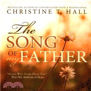 The Song of My Father ― Good Will Come from This Was His Anthem of Hope