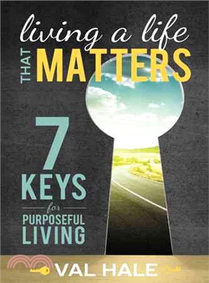 Living a Life That Matters ― 7 Keys for Purposeful Living