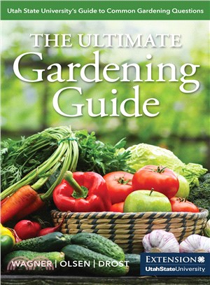 The Ultimate Gardening Guide ─ Utah State University's Guide to Common Gardening Questions