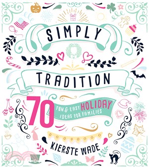 Simply Tradition ─ 70 Fun & Easy Holiday Ideas for Families