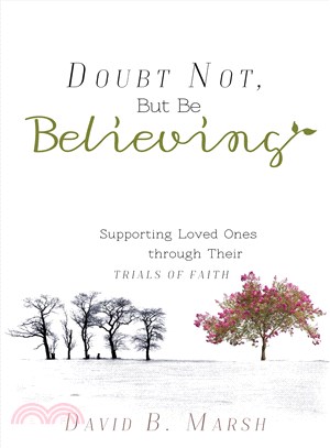 Doubt Not, but Be Believing ─ Supporting Loved Ones Through Their Trials of Faith