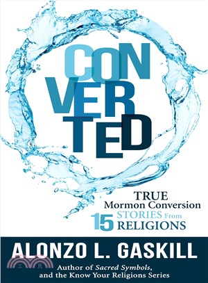 Converted ─ True Mormon Conversion Stories from 15 Religions