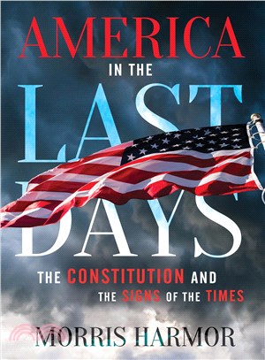 America in the Last Days ─ The Constitution and the Signs of the Times