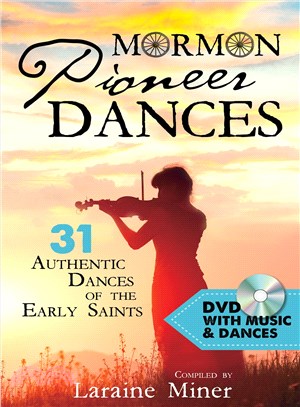 Mormon Pioneer Dances ─ 31 Authentic Dances of the Early Saints