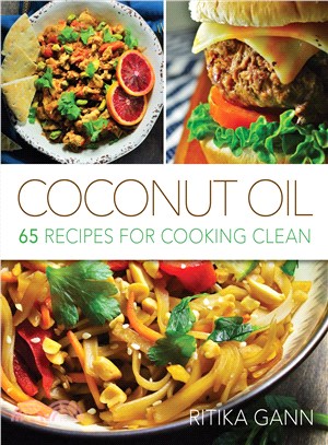 Coconut Oil ─ 65 Recipes for Cooking Clean