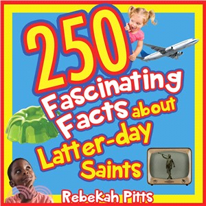 250 Fascinating Facts About Latter-day Saints