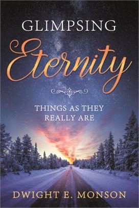 Glimpsing Eternity ― Things As They Really Are