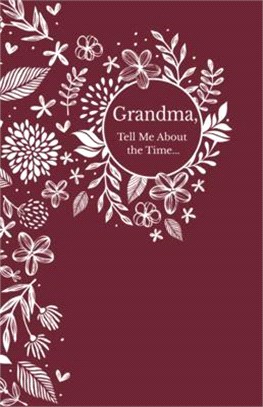 Grandma, Tell Me about the Time: Memories-In-A-Minute Prompt Journal