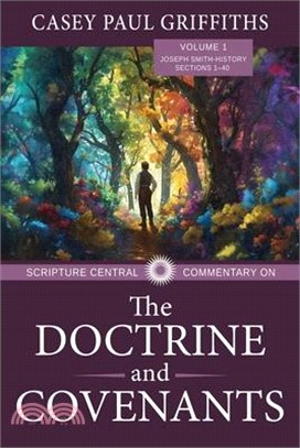 Scripture Central Commentary on the Doctrine & Covenants, the V1