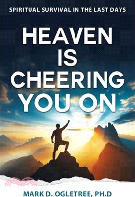 Heaven Is Cheering You on: Spiritual Survival in the Last Days