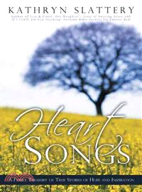 Heart Songs ─ A Family Treasury of True Stories of Hope and Inspiration