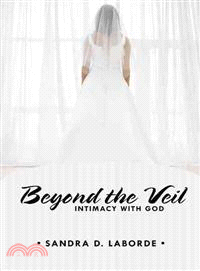 Beyond the Veil ─ Intimacy With God