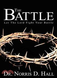The Battle ─ Let the Lord Fight Your Battle