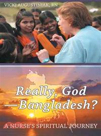 Really, God - Bangladesh? ─ A Nurse's Spiritual Journey