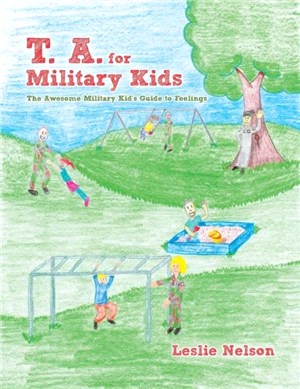 T. A. for Military Kids：The Awesome Military Kid's Guide to Feelings