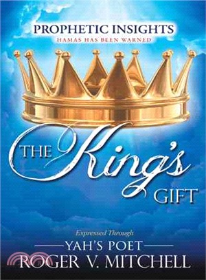 The King's Gift ─ Prophetic Insights Expressed Through Yah's Poet