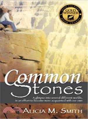 Common Stones ― A Glimpse into Several Different Worlds, in an Effort to Become More Acquainted With Our Own