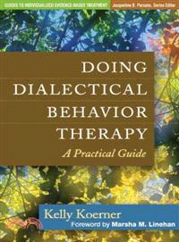 Doing Dialectical Behavior Therapy ─ A Practical Guide