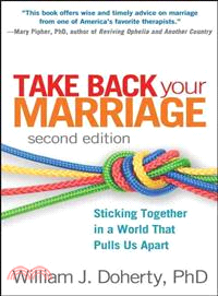 Take Back Your Marriage ― Sticking Together in a World That Pulls Us Apart