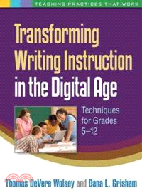 Transforming Writing Instruction in the Digital Age—Techniques for Grades 5-12