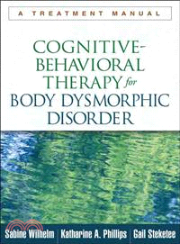 Cognitive-Behavioral Therapy for Body Dysmorphic Disorder ─ A Treatment Manual