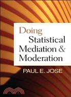 Doing statistical mediation and moderation / Paul E. Jose.