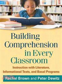 Building Comprehension in Every Classroom ─ Instruction with Literature, Informational Texts, and Basal Programs