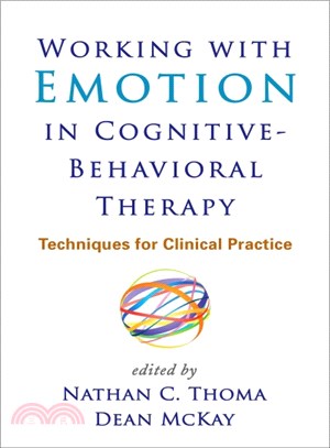 Working With Emotion in Cognitive-Behavioral Therapy ― Techniques for Clinical Practice