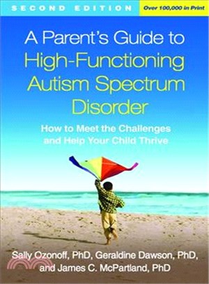 A Parent's Guide to High-Functioning Autism Spectrum Disorder ─ How to Meet the Challenges and Help Your Child Thrive