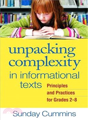 Unpacking Complexity in Informational Texts ― Principles and Practices for Grades 2-8