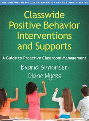 Classwide Positive Behavior Interventions and Supports ─ A Guide to Proactive Classroom Management