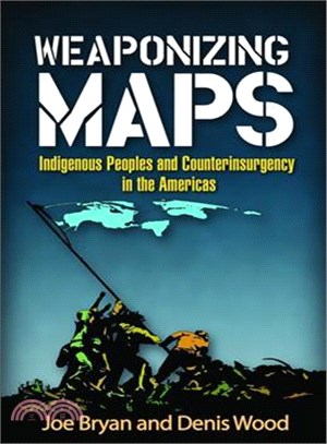 Weaponizing Maps ― Indigenous Peoples and Counterinsurgency in the Americas