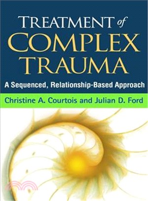 Treatment of Complex Trauma ─ A Sequenced, Relationship-based Approach
