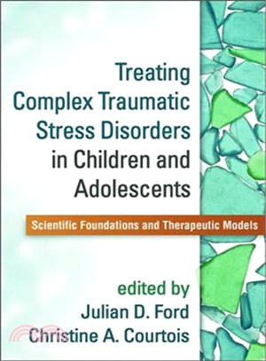 Treating Complex Traumatic Stress Disorders in Children and Adolescents ― Scientific Foundations and Therapeutic Models