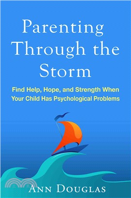 Parenting Through the Storm ─ Find Help, Hope, and Strength When Your Child Has Psychological Problems