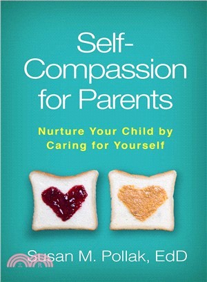 Self-compassion for Parents ― Nurture Your Child by Caring for Yourself