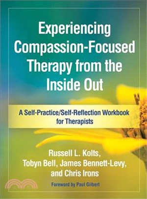 Experiencing Compassion-focused Therapy from the Inside Out ― A Self-practice/Self-reflection Workbook for Therapists
