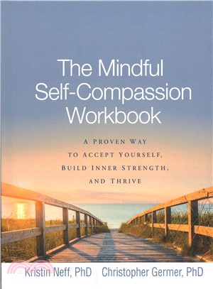 The Mindful Self-compassion Workbook ― A Proven Way to Accept Yourself, Build Inner Strength, and Thrive