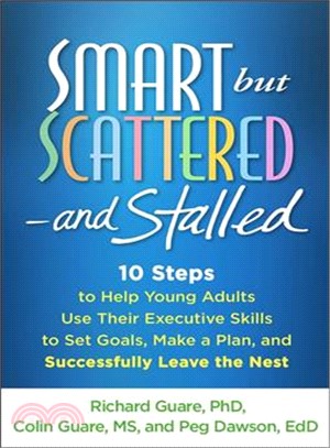 Smart but Scattered - and Stalled ― 10 Steps to Help Young Adults Use Their Executive Skills to Set Goals, Make a Plan, and Successfully Leave the Nest