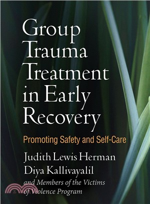 Group trauma treatment in early recovery :  promoting safety and self-care /