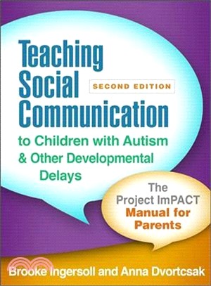 Teaching Social Communication to Children With Autism and Other Developmental Delays ― The Project Impact Manual for Parents