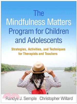 The Mindfulness Matters Program for Children and Adolescents ― Strategies, Activities, and Techniques for Therapists and Teachers
