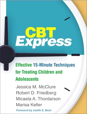 Cbt Express ― Effective 15-minute Techniques for Treating Children and Adolescents