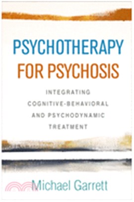 Psychotherapy for Psychosis ― Integrating Cognitive-behavioral and Psychodynamic Treatment