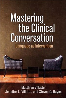 Mastering the Clinical Conversation ― Language As Intervention