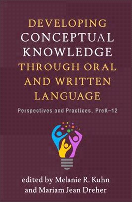 Developing Conceptual Knowledge Through Oral and Written Language ― Perspectives and Practices, Prek-12