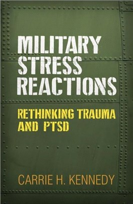 Military Stress Reactions：Rethinking Trauma and PTSD