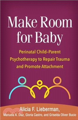 Make Room for Baby：Perinatal Child-Parent Psychotherapy to Repair Trauma and Promote Attachment