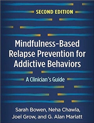 Mindfulness-Based Relapse Prevention for Addictive Behaviors, Second Edition: A Clinician's Guide