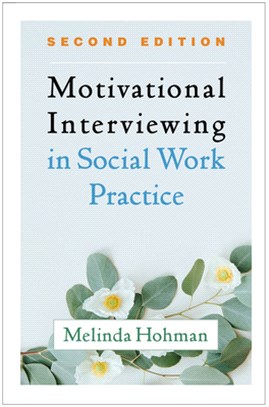 Motivational Interviewing in Social Work Practice, Second Edition